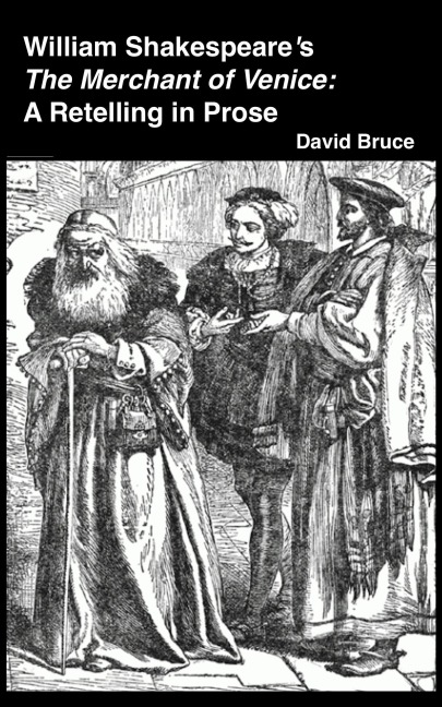 William Shakespeare's The Merchant of Venice: A Retelling in Prose - David Bruce