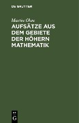 Aufsätze aus dem Gebiete der höhern Mathematik - Martin Ohm