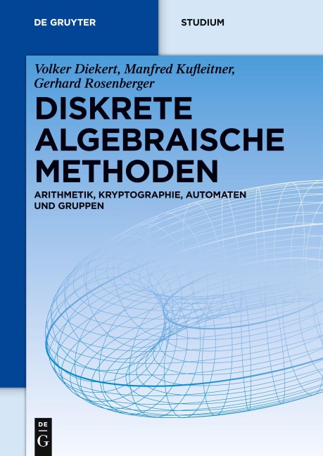 Diskrete algebraische Methoden - Volker Diekert, Gerhard Rosenberger, Manfred Kufleitner