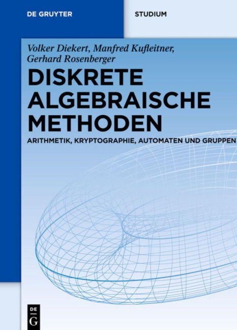 Diskrete algebraische Methoden - Volker Diekert, Manfred Kufleitner, Gerhard Rosenberger