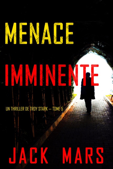 Menace Imminente (Un Thriller de Troy Stark - Tome 5) - Jack Mars