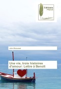 Cover-Bild zum Titel 'Une vie, trois histoires d'amour: Lettre à Benoît' von 'John Mutumosi'