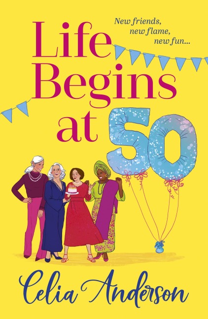 Life Begins at 50! - Celia Anderson
