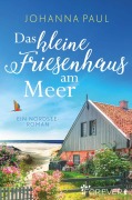 Cover-Bild zum Titel 'Das kleine Friesenhaus am Meer' von 'Johanna Paul'