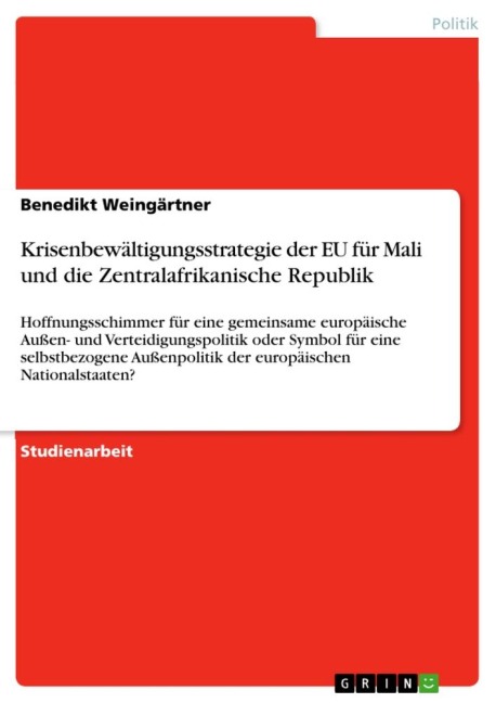 Krisenbewältigungsstrategie der EU für Mali und die Zentralafrikanische Republik - Benedikt Weingärtner