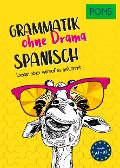 PONS Grammatik ohne Drama Spanisch - 