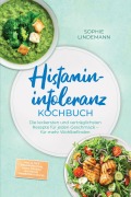 Cover-Bild zum Titel 'Histaminintoleranz Kochbuch: Die leckersten und verträglichsten Rezepte für jeden Geschmack - für mehr Wohlbefinden - inkl. 30-Tage-Ernährungsplan, Brote, Soßen & Aufstriche, Fingerfood & Snacks' von 'Sophie Lindemann'