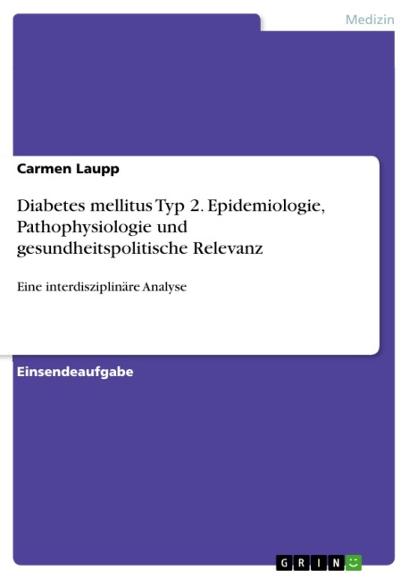 Diabetes mellitus Typ 2. Epidemiologie, Pathophysiologie und gesundheitspolitische Relevanz - Carmen Laupp