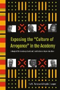 Cover-Bild zum Titel 'Exposing the "Culture of Arrogance" in the Academy' von 'Gail L. Thompson, Angela C. Louque'