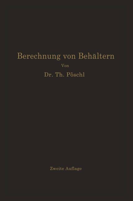 Berechnung von Behältern nach neueren analytischen und graphischen Methoden - Karl V. Terzaghi, Theodor Pöschl