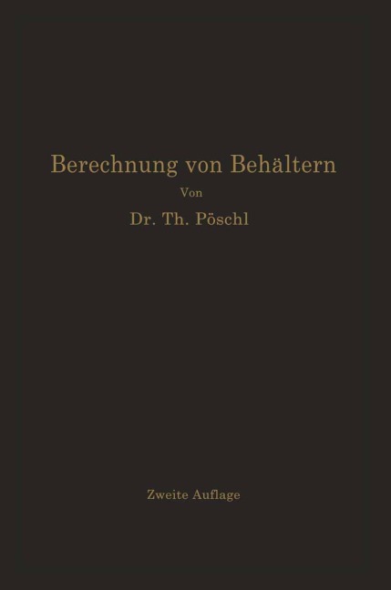 Berechnung von Behältern nach neueren analytischen und graphischen Methoden - Theodor Pöschl, Karl V. Terzaghi