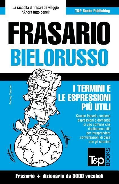 Frasario Italiano-Bielorusso e vocabolario tematico da 3000 vocaboli - Andrey Taranov