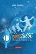 Cover-Bild zum Titel 'Fuoriclasse. Sguardi e suggestioni fuori e dentro la scuola' von 'Meco Traversa'