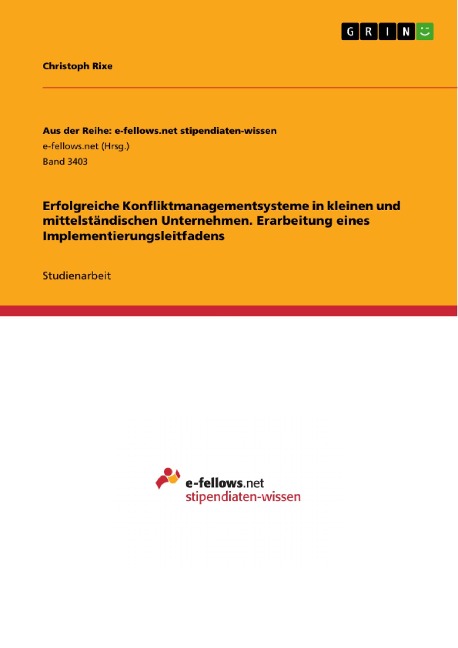 Erfolgreiche Konfliktmanagementsysteme in kleinen und mittelständischen Unternehmen. Erarbeitung eines Implementierungsleitfadens - Christoph Rixe