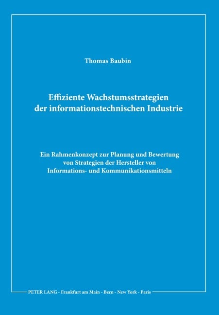 Effiziente Wachstumsstrategien der informationstechnischen Industrie - Thomas Baubin