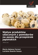 Cover-Bild zum Titel 'Wp¿yw produktów ubocznych z pomidorów na pasz¿ dla przepiórek japo¿skich' von 'Maria Helena Ferrari, Luciano Duarte Souza'