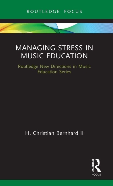 Managing Stress in Music Education - H. Christian Ii Bernhard