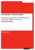 Politische Integration durch Institutionen - Politische Kultur in Ost- und Westdeutschland - Timo Rahmann, Johannes Hagedorn