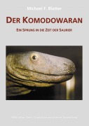 Cover-Bild zum Titel 'Der Komodowaran - Ein Sprung in die Zeit der Saurier' von 'Michael F. Blatter'