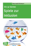 Die 50 besten Spiele zur Inklusion - eBook - Rosemarie Portmann