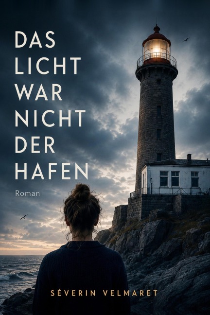Das Licht war nicht der Hafen - Séverin Velmaret