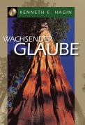 Cover-Bild zum Titel 'Wachsender Glaube' von 'Kenneth E. Hagin'
