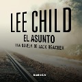 Cover-Bild zum Titel 'El asunto' von 'Lee Child'