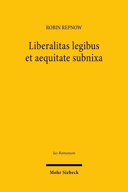 Liberalitas legibus et aequitate subnixa - Robin Repnow