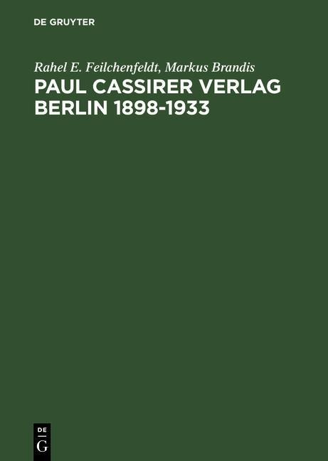 Paul Cassirer Verlag Berlin 1898-1933 - Rahel E. Feilchenfeldt, Markus Brandis