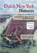Cover-Bild zum Titel 'Dutch New York Histories' von 'Dienke Hondius, Nancy Jouwe, Dineke Stam, Jennifer Tosch'
