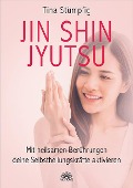 Jin Shin Jyutsu - Mit heilsamen Berührungen deine Selbstheilungskräfte aktivieren - Tina Stümpfig