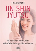 Cover-Bild zum Titel 'Jin Shin Jyutsu - Mit heilsamen Berührungen deine Selbstheilungskräfte aktivieren' von 'Tina Stümpfig'