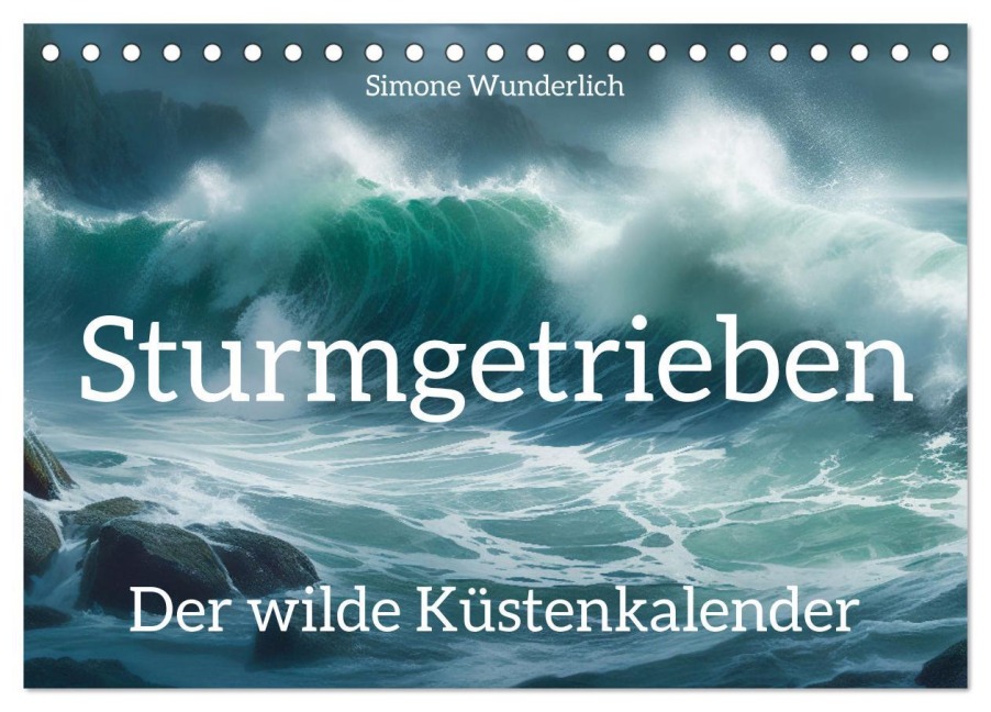 Sturmgetrieben - Der wilde Küstenkalender (Tischkalender 2026 DIN A5 quer), CALVENDO Monatskalender - Simone Wunderlich