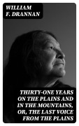 Cover-Bild zum Titel 'Thirty-One Years on the Plains and in the Mountains, Or, the Last Voice from the Plains' von 'William F. Drannan'