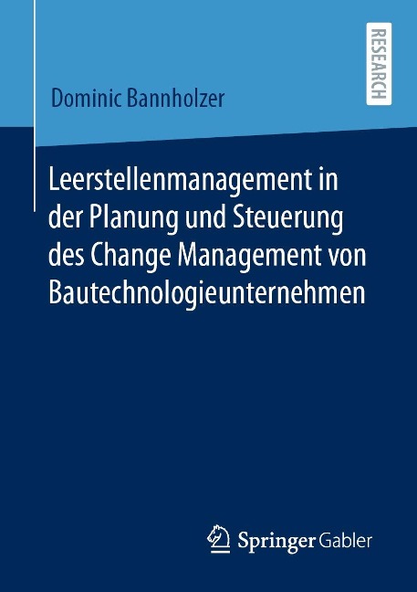 Leerstellenmanagement in der Planung und Steuerung des Change Management von Bautechnologieunternehmen - Dominic Bannholzer