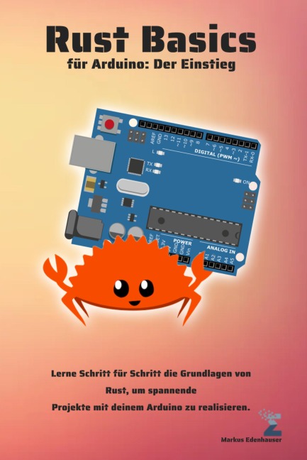 Rust Basics für Arduino: Der Einstieg - Markus Edenhauser
