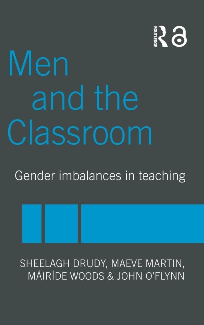 Men and the Classroom - Sheelagh Drudy, Maeve Martin, John O'Flynn