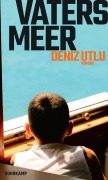 Cover-Bild zum Titel 'Vaters Meer' von 'Deniz Utlu'