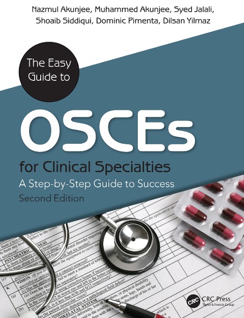 The Easy Guide to OSCEs for Specialties - Nazmul Akunjee, Shoaib Siddiqui, Dilsan Yilmaz, Dominic Pimenta, Muhammed Akunjee