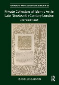Cover-Bild zum Titel 'Private Collectors of Islamic Art in Late Nineteenth-Century London' von 'Isabelle Gadoin'