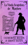 Cover-Bild zum Titel 'La Viuda Acogedora de Matthew: (Las Bellas de la Librería, #0)' von 'Catherine Bilson and Ebony Oaten'