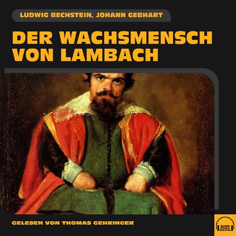 Der Wachsmensch von Lambach - Ludwig Bechstein, Johann Gebhart