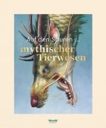 Cover-Bild zum Titel 'Auf den Spuren mythischer Tierwesen' von 'Florian Fuchs'