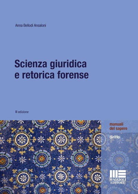 Scienza giuridica e retorica forense - Anna Bellodi Ansaloni