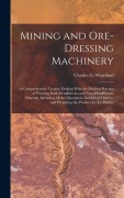 Cover-Bild zum Titel 'Mining and Ore-dressing Machinery' von 'Charles G Warnford Lock'