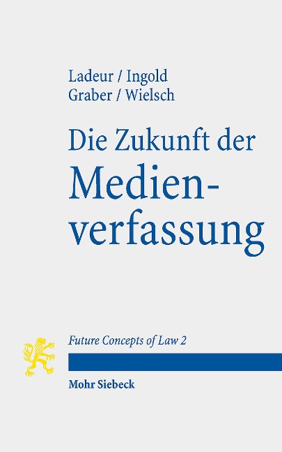 Die Zukunft der Medienverfassung - Christoph Beat Graber, Albert Ingold, Karl-Heinz Ladeur, Dan Wielsch