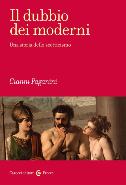 Il dubbio dei moderni. Una storia dello scetticismo - Gianni Paganini