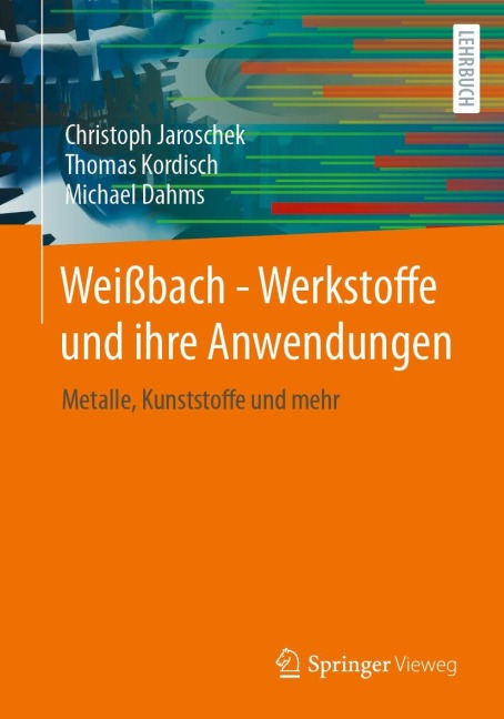Weißbach - Werkstoffe und ihre Anwendungen - Christoph Jaroschek, Michael Dahms, Thomas Kordisch