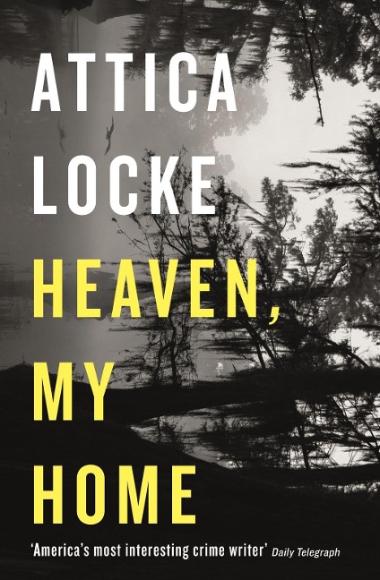 Heaven, My Home - Attica Locke