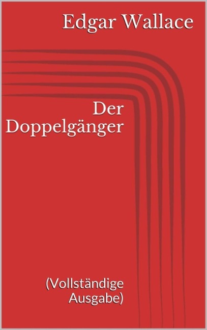 Der Doppelgänger (Vollständige Ausgabe) - Edgar Wallace